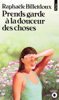 Prends garde à la douceur des choses