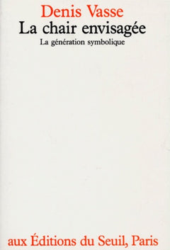 La Chair envisagée. La génération symbolique