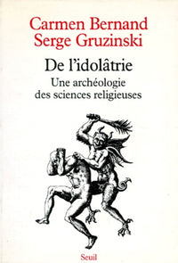 De l'idolâtrie. Une archéologie des sciences religieuses