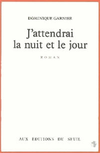 J'attendrai la nuit et le jour