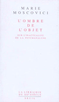 L'ombre de l'objet. Sur l'inactualité de la psychanalyse