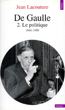 De Gaulle, tome 2: Le politique, tome 2