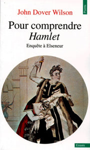 Pour comprendre Hamlet : enquête à Elseneur