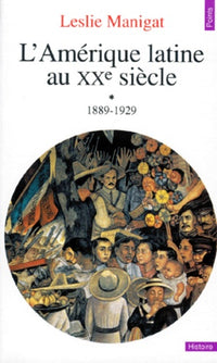 L'amérique latine au XXe siècle. 1889-1929, volume 1