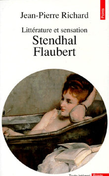 Littérature et sensation : Stendahl, Flaubert
