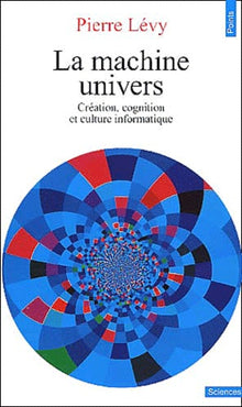 La machine univers. Création et culture informatique