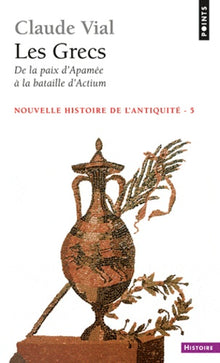 Nouvelle histoire de l'Antiquité: Tome 5, Les Grecs, de la paix d'Apamée à la bataille d'Actium