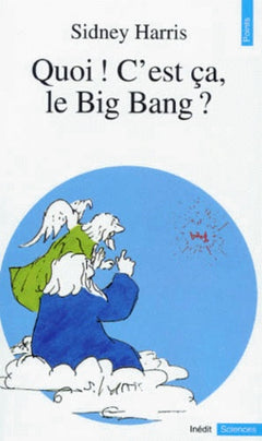 Quoi ! C'est ça, le Big Bang ?