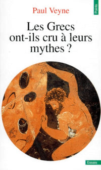 Les Grecs ont-ils cru à leurs mythes ?