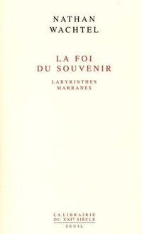 La foi du souvenir. Labyrinthes marranes