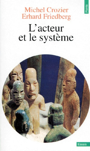 L'acteur et le système: Les contraintes de l'action collective