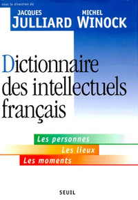 Dictionnaire des intellectuels français. Les personnes, les lieux, les moments