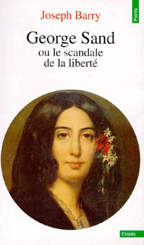 George Sand ou le scandale de la liberté