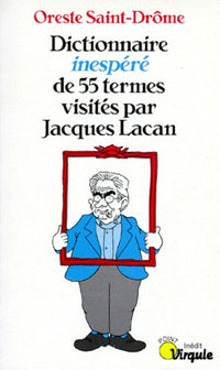 "Dictionnaire ""inespéré"" de 55 termes visités par Jacques Lacan"