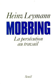 Mobbing. La persécution au travail
