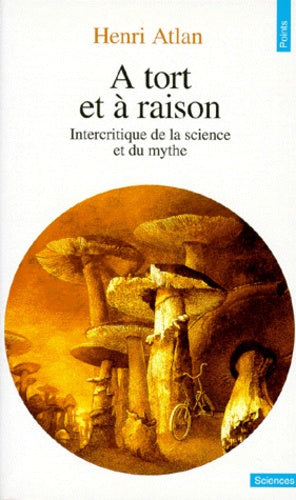 A tort et à raison. Intercritique de la science et du mythe