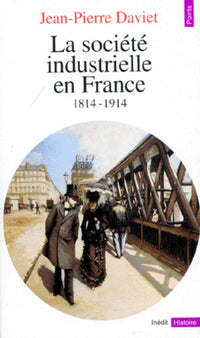 La société industrielle en France : 1814-1914