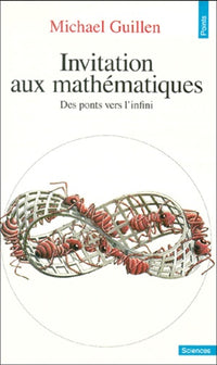 Invitation aux mathématiques. Des ponts vers l'infini
