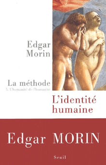 La méthode, l'humanité de l'humanité, tome 5 : L'Identité humaine