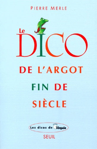 Le Dico de l'argot fin de siècle