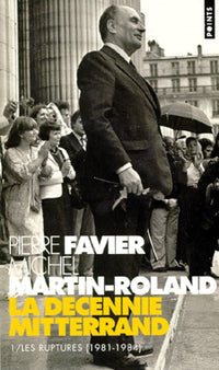 La décennie Mitterrand: Tome 1, Les ruptures (1981-1984)