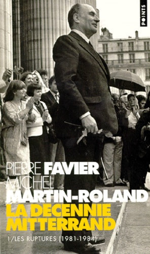 La décennie Mitterrand: Tome 1, Les ruptures (1981-1984)