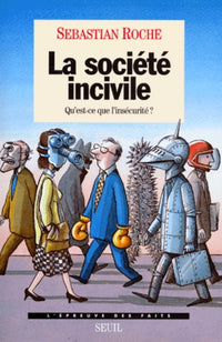 La Société incivile. Qu'est-ce que l'insécurité ?