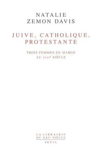 Juive, Catholique, Protestante. Trois femmes en marge au XVIIe siècle