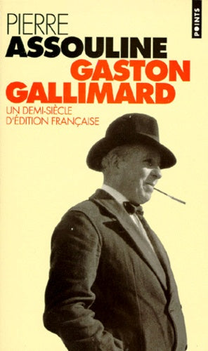 Gaston Gallimard. Un Demi-Siecle D'Edition Francaise
