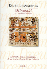 Milomaki ou l'esprit de la musique. Approche psychanalytique d'un mythe des Indiens Yahuna