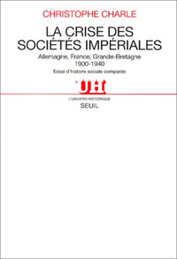 La crise des sociétés impériales. Allemagne, France, Grande-Bretagne (1900-1940). Essai d'histoire