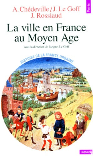 La ville en France au Moyen Âge. Des Carolingiens à la Renaissance
