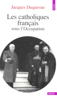 Les catholiques français sous l'Occupation
