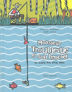 Monsieur Troublevue et son brochet : Un conte des cinq sens