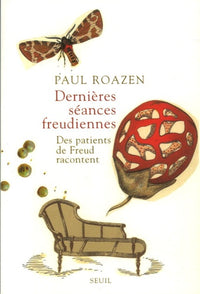 Dernières séances freudiennes. Des patients de Freud racontent