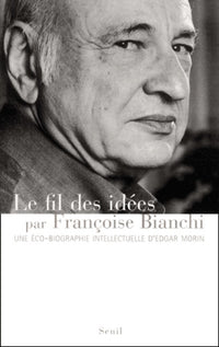 Le Fil des idées. Une éco-biographie d'Edgar Morin