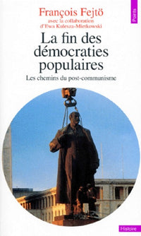 la fin des démocraties populaires - les chemins du post-communisme