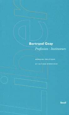 Profession : instituteurs. Mémoire politique et action syndicale