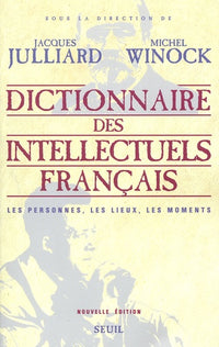 Dictionnaire des intellectuels français. Les personnes, les lieux, les moments