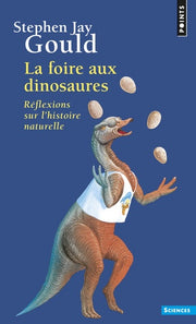 La Foire aux dinosaures. Réflexions sur l'histoire naturelle