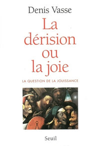 La dérision ou la joie. La question de la jouissance