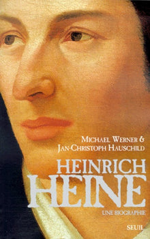 Heinrich Heine. Une biographie