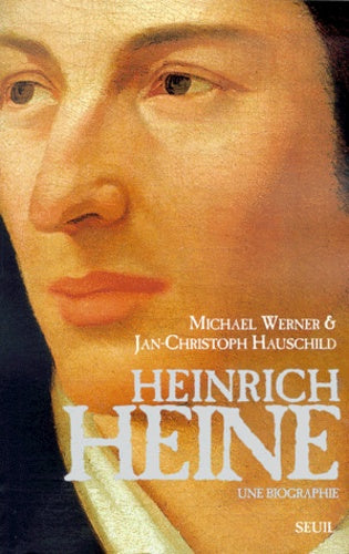 Heinrich Heine. Une biographie