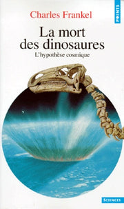 La mort des dinosaures. L'hypothèse cosmique
