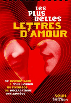 Les Plus Belles Lettres d'amour. De George Sand à John Lennon, un florilège de déclarations enflammées