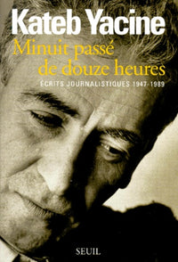 Minuit passé de douze heures. Ecrits journalistiques