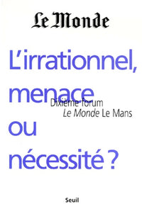 L'irrationnel, menace ou nécessité ?