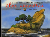 Iles secrètes. Atlas rêvé du monde celtique