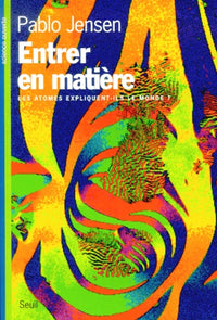 Entrer en matière. Les atomes expliquent-ils le monde ?