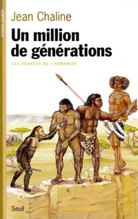 Un million de générations. Aux sources de l'humanité